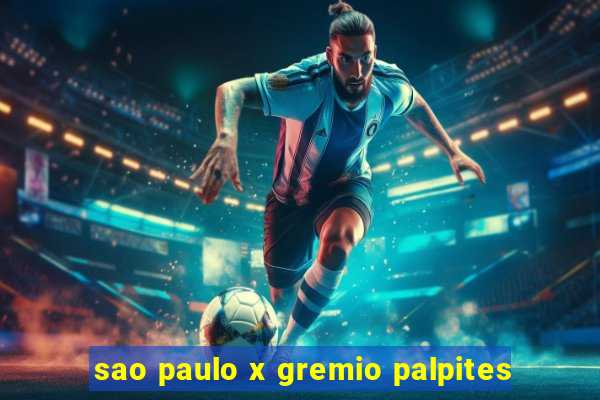 sao paulo x gremio palpites